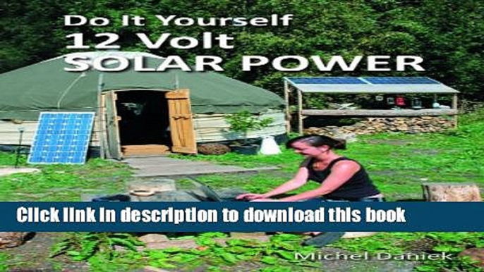 Read Book Do It Yourself 12 Volt Solar Power, 2nd Edition (Simple Living) E-Book Free