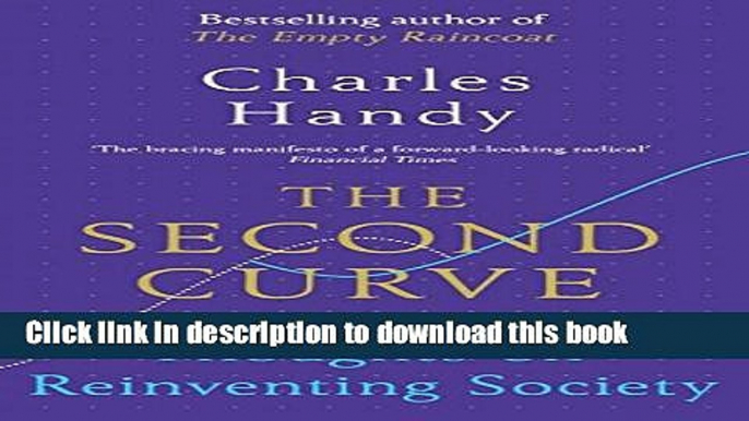 Read Book The Second Curve: Thoughts on Reinventing Society E-Book Free