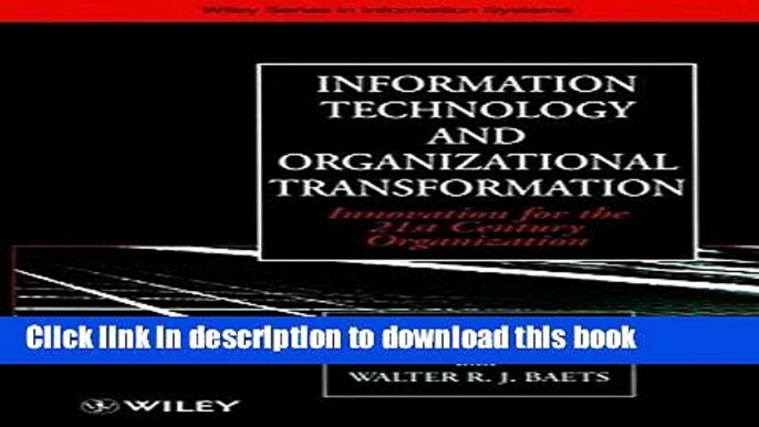 Download Information Technology and Organizational Transformation: Innovation for the 21st Century