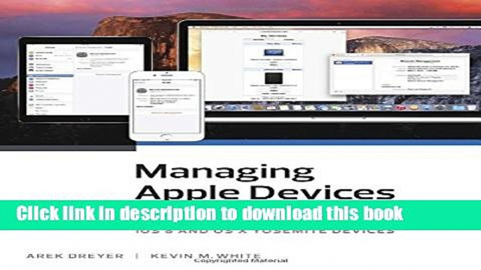 Read Managing Apple Devices: Deploying and Maintaining iOS 8 and OS X Yosemite Devices (2nd