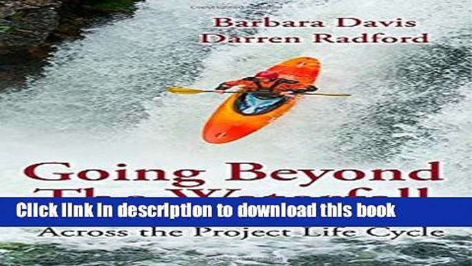 Read Going Beyond the Waterfall: Managing Scope Effectively Across the Project Life Cycle  Ebook