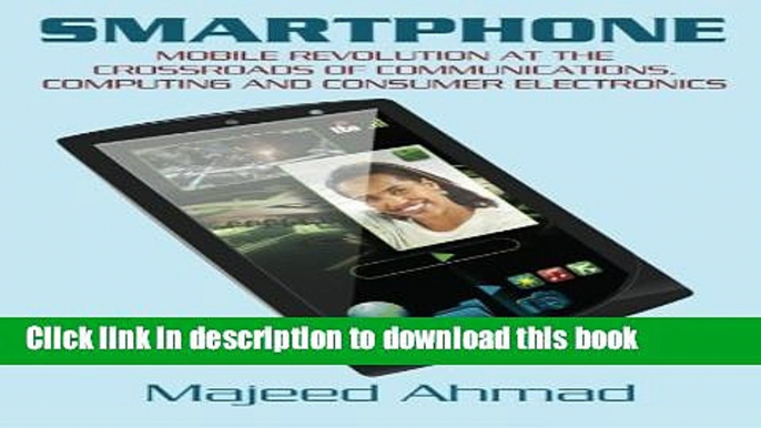 Read Books Smartphone: Mobile Revolution at the Crossroads of Communications, Computing and