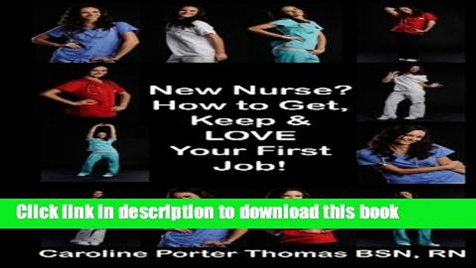 Download New Nurse?: How to Get, Keep and LOVE Your First Nursing Job! PDF Online