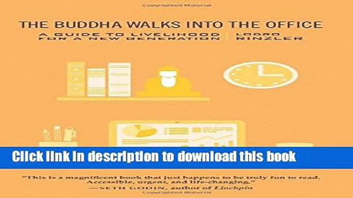 Read Book The Buddha Walks into the Office: A Guide to Livelihood for a New Generation E-Book