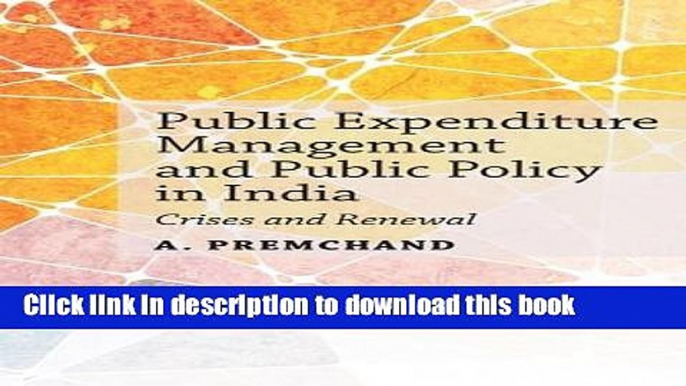 Read Public Expenditure Management and Public Policy in India: Crises and Renewal Ebook Free