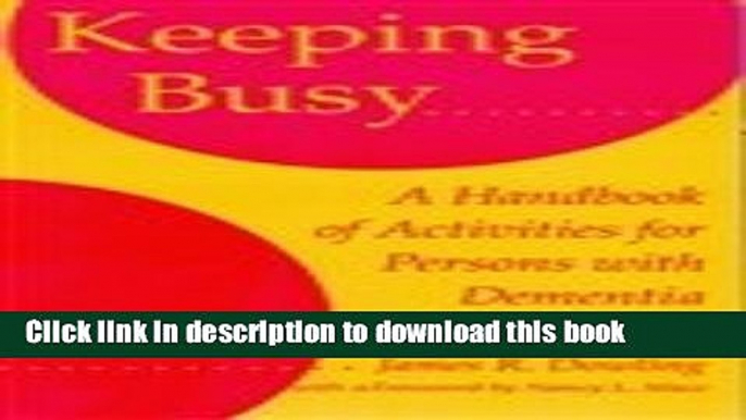 PDF Keeping Busy: A Handbook of Activities for Persons with Dementia Free Books