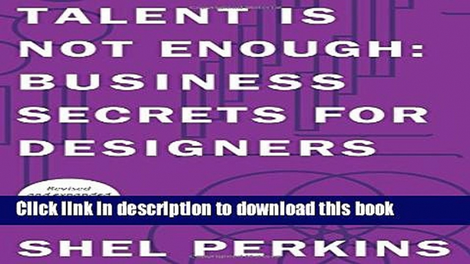 Read Book Talent is Not Enough: Business Secrets for Designers (3rd Edition) (Graphic Design