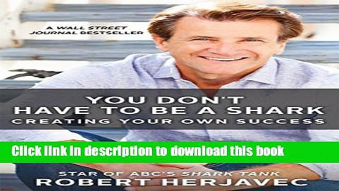 Read Book You Don t Have to Be a Shark: Creating Your Own Success ebook textbooks