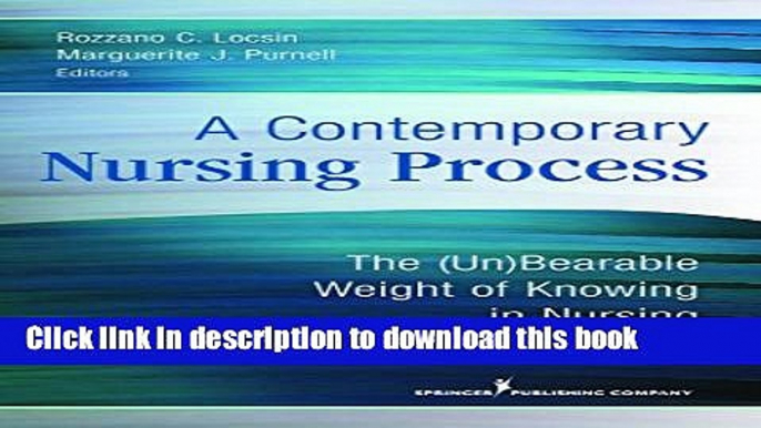 Read A Contemporary Nursing Process: The (Un)Bearable Weight of Knowing in Nursing Ebook Free