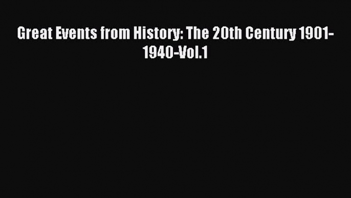 [PDF] Great Events from History: The 20th Century 1901-1940-Vol.1 Download Full Ebook