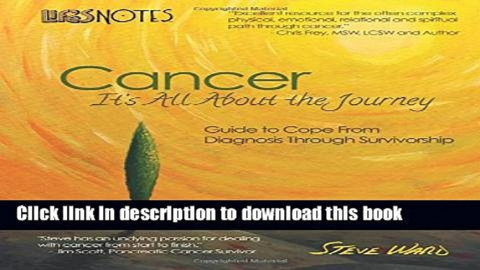 Read Life s Notes: Cancer - It s All About the Journey: Guide to Cope From Diagnosis Through