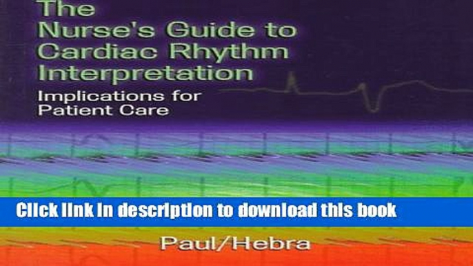 [PDF]  The Nurse s Guide to Cardiac Rhythm Interpretation: Implications for Patient Care, 1e