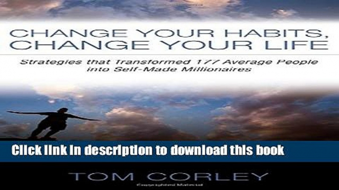 Read Change Your Habits, Change Your Life: Strategies That Transformed 177 Average People Into