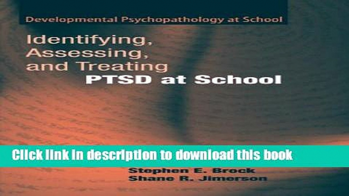 Read Identifying, Assessing, and Treating PTSD at School (Developmental Psychopathology at School)