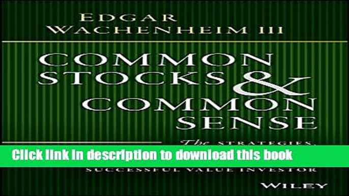 Read Common Stocks and Common Sense: The Strategies, Analyses, Decisions, and Emotions of a