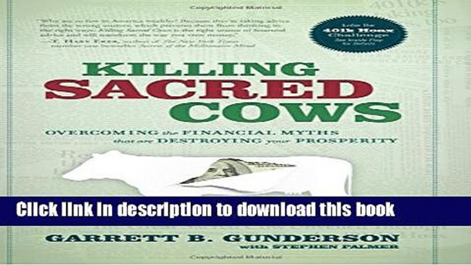 Read Killing Sacred Cows: Overcoming the Financial Myths That Are Destroying Your Prosperity