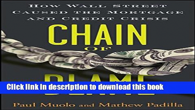 Download Chain of Blame: How Wall Street Caused the Mortgage and Credit Crisis  PDF Online