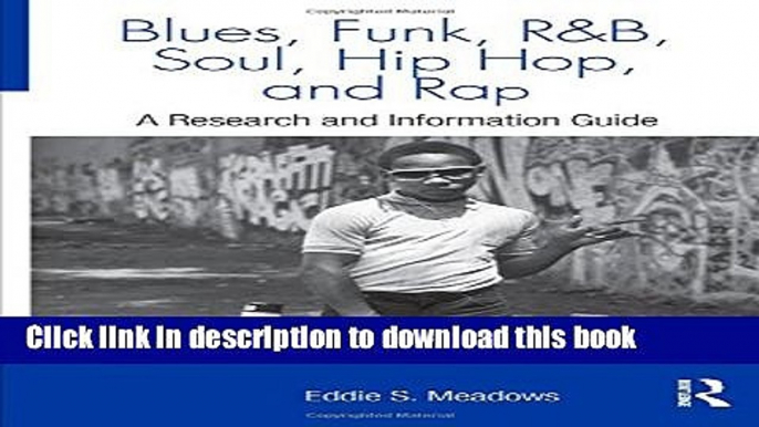 Read Book Blues, Funk, Rhythm and Blues, Soul, Hip Hop, and Rap: A Research and Information Guide