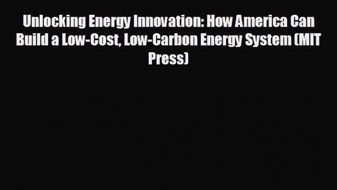 Enjoyed read Unlocking Energy Innovation: How America Can Build a Low-Cost Low-Carbon Energy