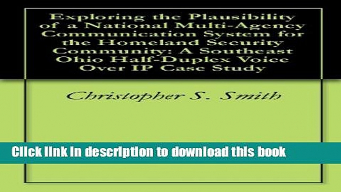 Read Exploring the Plausibility of a National Multi-Agency Communication System for the Homeland