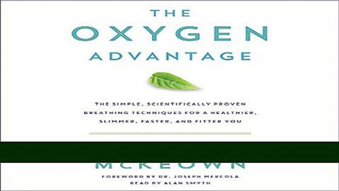 Read Books The Oxygen Advantage: The Simple, Scientifically Proven Breathing Techniques for a