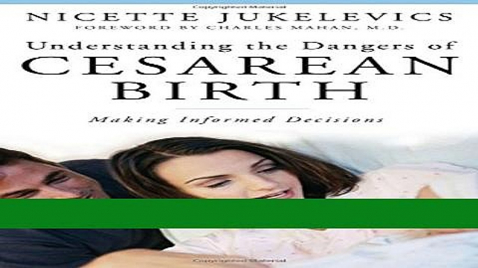 Read Books Understanding the Dangers of Cesarean Birth: Making Informed Decisions (Praeger Series