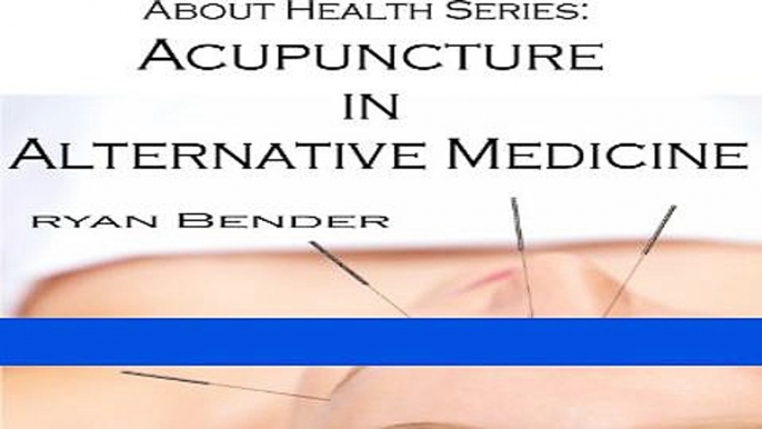 Read Books About Health Series: Acupuncture in Alternative Medicine PDF Free