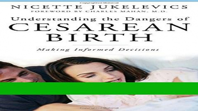 Read Books Understanding the Dangers of Cesarean Birth: Making Informed Decisions (Praeger Series