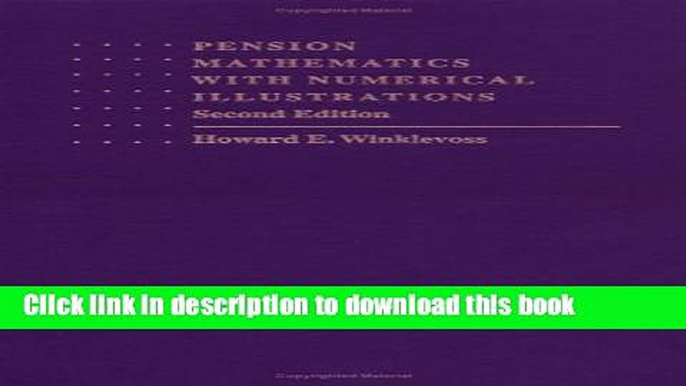 [PDF] Pension Mathematics with Numerical Illustrations (Pension Research Council Publications)