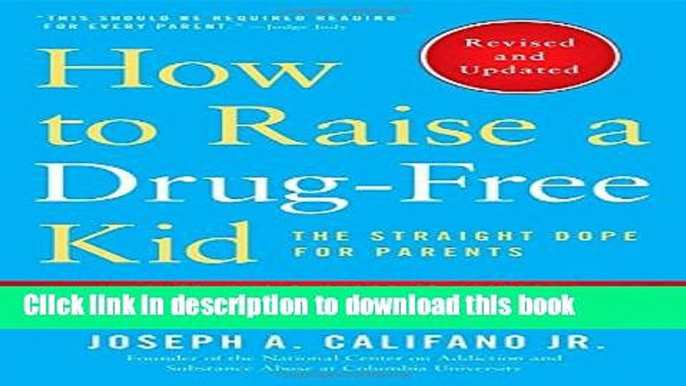 Read How to Raise a Drug-Free Kid: The Straight Dope for Parents PDF Free