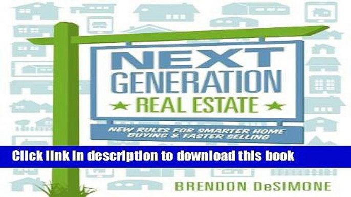 Read Next Generation Real Estate: New Rules for Smarter Home Buying   Faster Selling  Ebook Free