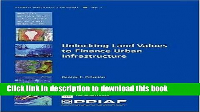 Read Unlocking Land Values to Finance Urban Infrastructure (Trends and Policy Options (PPIAF))