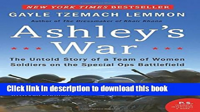 Read Ashley s War: The Untold Story of a Team of Women Soldiers on the Special Ops Battlefield