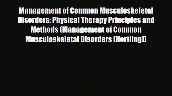 Read Management of Common Musculoskeletal Disorders: Physical Therapy Principles and Methods