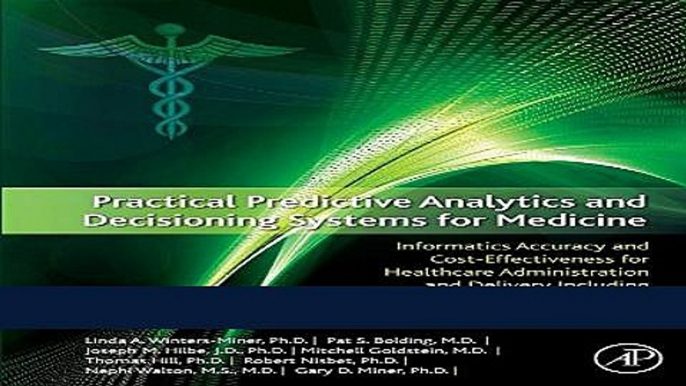 Read Practical Predictive Analytics and Decisioning Systems for Medicine: Informatics Accuracy and