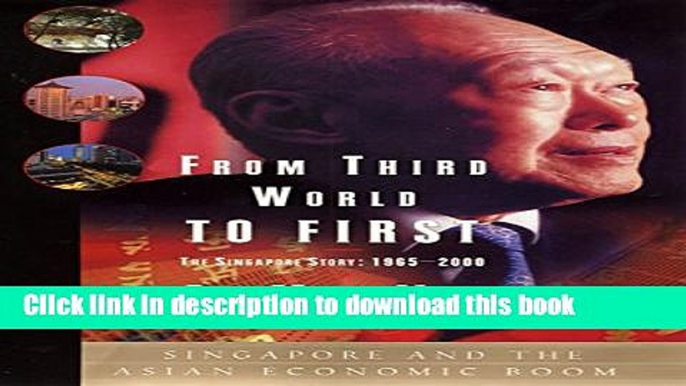 [Read PDF] From Third World to First: The Singapore Story - 1965-2000 Download Free