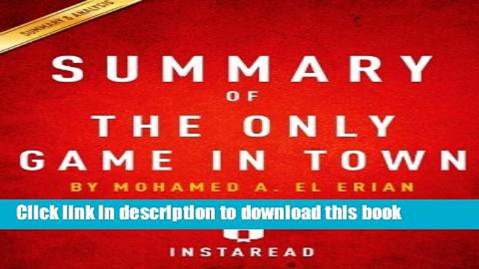 [Read PDF] Summary of The Only Game in Town: by Mohamed A. El Erian | Includes Analysis Ebook Free