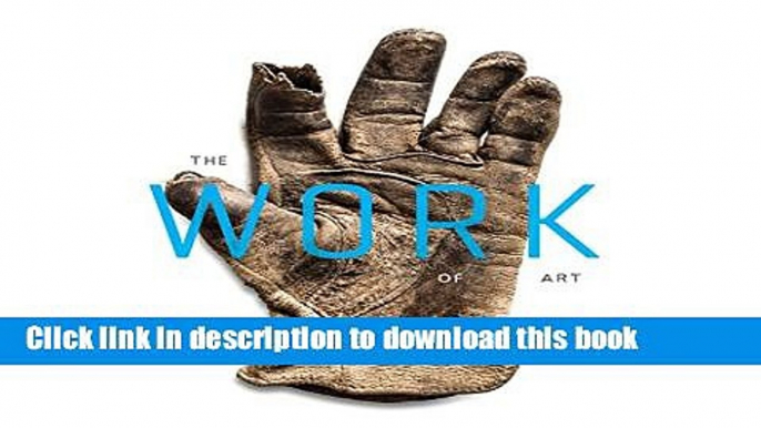 Read Book The Work of Art: A JLF   Associates and Big-D Signature Collaboration PDF Online