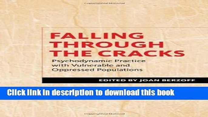 Read Falling Through the Cracks: Psychodynamic Practice with Vulnerable and Oppressed Populations