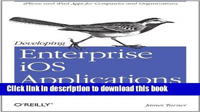 Read Developing Enterprise iOS Applications: iPhone and iPad Apps for Companies and Organizations