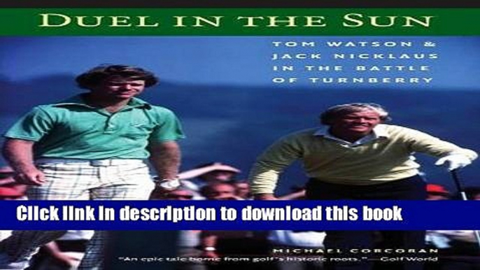 Read Duel in the Sun: Tom Watson and Jack Nicklaus in the Battle of Turnberry Ebook Free