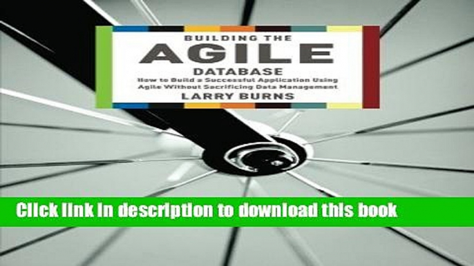 Read Building the Agile Database: How to Build a Successful Application Using Agile Without