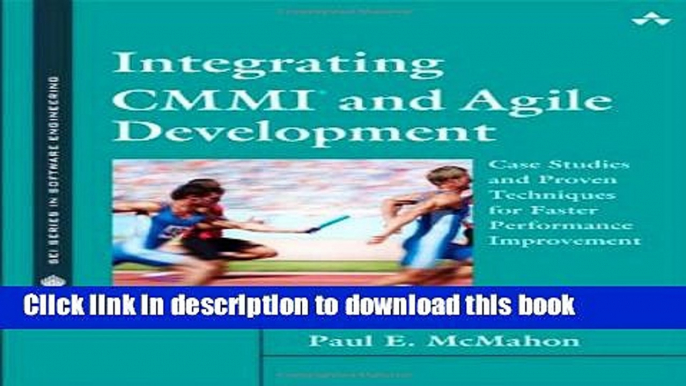 Read Integrating CMMI and Agile Development: Case Studies and Proven Techniques for Faster