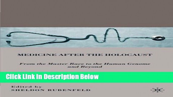 PDF Medicine after the Holocaust: From the Master Race to the Human Genome and Beyond [PDF] Online
