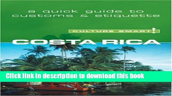 [Read PDF] Costa Rica - Culture Smart!: the essential guide to customs   culture Ebook Online