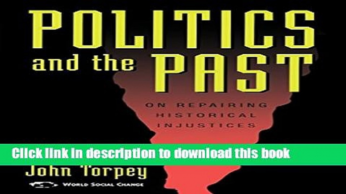 Read Politics and the Past: On Repairing Historical Injustices Ebook Free