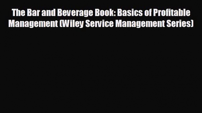 different  The Bar and Beverage Book: Basics of Profitable Management (Wiley Service Management