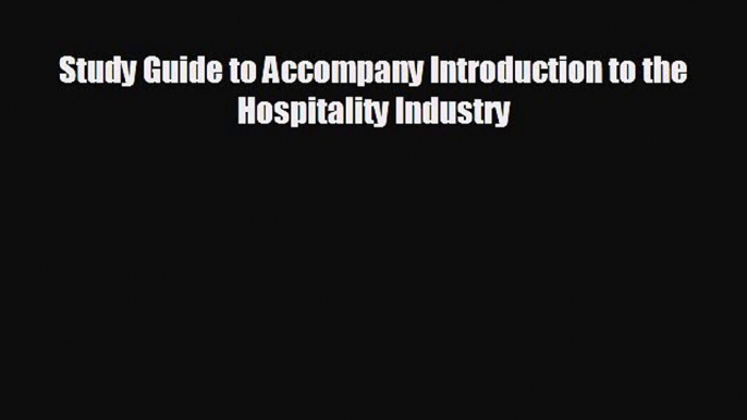 FREE DOWNLOAD Study Guide to Accompany Introduction to the Hospitality Industry  BOOK ONLINE