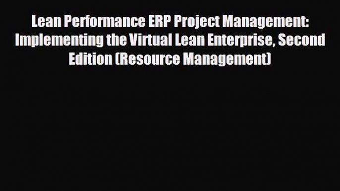 different  Lean Performance ERP Project Management: Implementing the Virtual Lean Enterprise