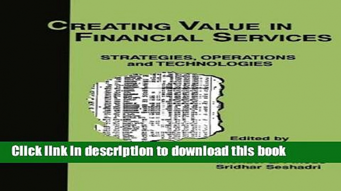 [Read PDF] Creating Value in Financial Services: Strategies, Operations and Technologies Ebook